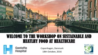 WEL  ELCOM  COME  E TO  TO TH  THE  E WOR  ORKSHOP  KSHOP ON  ON SUST  STAINA  AINABLE  BLE AND  ND