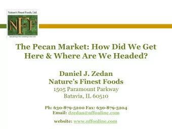 Here &amp; Where Are We Headed?  Daniel J. Zedan Natures Finest Foods  1505 Paramount Parkway