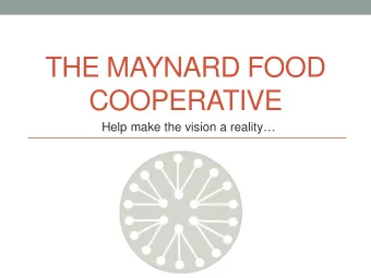 THE MAYNARD FOOD  COOPERATIVE  Help make the vision a reality  WELCOME  What is a Co-op?
