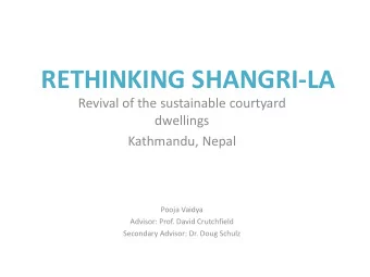 RETHINKING SHANGRI-LA  Revival of the sustainable courtyard  dwellings  Kathmandu, Nepal  Pooja