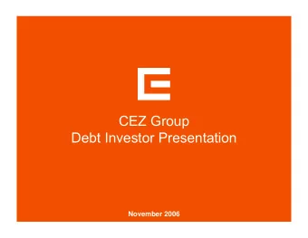 CEZ Group  Debt Investor Presentation  November 2006  SUMMARY  1) CEZ overview and credit rating