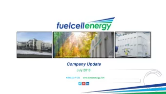 Company Update  July 2018  NASDAQ: FCEL  www.fuelcellenergy.com  Safe Harbor Statement  This