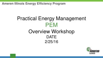 PEM  Overview Workshop  DATE  2/25/16 Todays Agenda  Energy Efficiency in Perspective