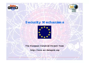 Securi  ty  M echani  sm s  The  European  DataGri  d  Proj  ect  Team  http:  //www.  eu-datagri