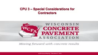 CPU 3  Special Considerations for  Contractors  ACPA Annual Meeting - December 5, 2019