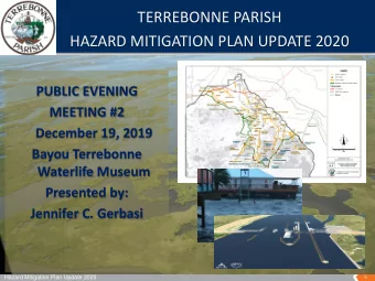 TERREBONNE PARISH  HAZARD MITIGATION PLAN UPDATE 2020  PUBLIC EVENING  MEETING #2  December 19,