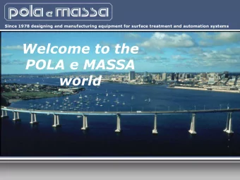 Welcome to the  POLA e MASSA  world  24 novembre 2016 Since 1978 designing and manufacturing