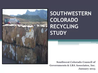 SOUTHWESTERN  COLORADO  RECYCLING  STUDY  Southwest Colorado Council of  Governments &amp; LBA