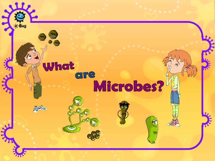 microbes are living organisms they are so small we need a