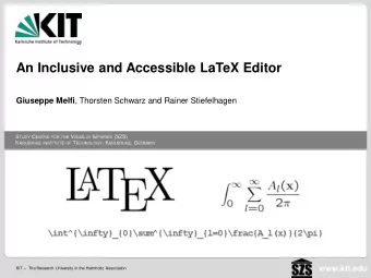 An Inclusive and Accessible LaTeX Editor Giuseppe Melfi , Thorsten Schwarz and Rainer Stiefelhagen