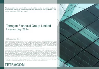 Tetragon Financial Group Limited  Investor Day 2014  10 September 2014  THE INFORMATION CONTAINED