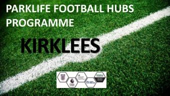 KIRKLEES  AGENDA    Welcome and introductions    The challenge    What is Parklife