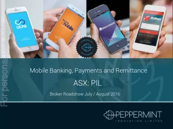 For personal use only  Mobile Banking, Payments and Remittance  ASX: PIL  Broker Roadshow July /
