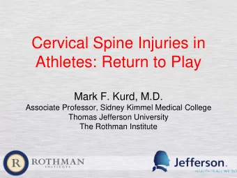 Cervical Spine Injuries in  Athletes: Return to Play  Mark F. Kurd, M.D.  Associate Professor,