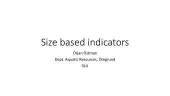 Size based indicators  rjan stman  Dept. Aquatic Resources, regrund  SLU  What fish size