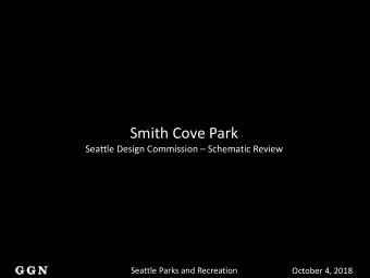 Smith Cove Park Seattle Design Commission  Schematic Review  Seattle Parks and Recreation