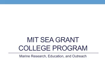 MIT SEA GRANT  COLLEGE PROGRAM  Marine Research, Education, and Outreach  MIT Sea Grant NOAA
