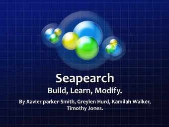 Seapearch   Build,  Learn,  Modify.   By  Xavier  parker-Smith,  Greylen