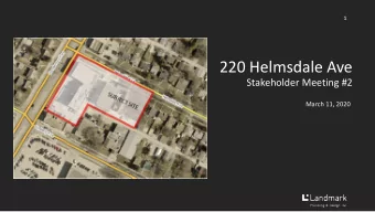 220 Helmsdale Ave  Stakeholder Meeting #2  March 11, 2020  2  Overview  Who are we?  Project