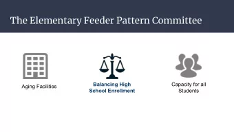 The Elementary Feeder Pattern Committee  Balancing High  Capacity for all  Aging Facilities  School
