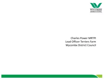 Charles Power MRTPI  Lead Officer Terriers Farm  Wycombe District Council  What is a Planning