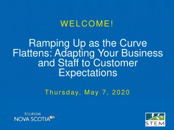 Ramping Up as the Curve  Flattens: Adapting Your Business  and Staff to Customer  Expectations  Th