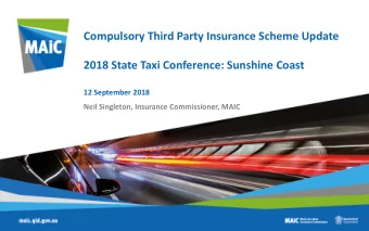 Compulsory Third Party Insurance Scheme Update  2018 State Taxi Conference: Sunshine Coast  12