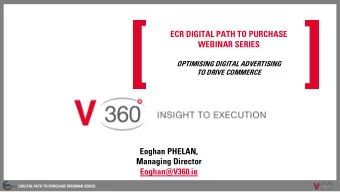 ECR DIGITAL PATH TO PURCHASE  WEBINAR SERIES  OPTIMISING DIGITAL ADVERTISING  TO DRIVE COMMERCE