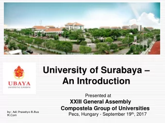 University of Surabaya   An Introduction  Presented at  XXIII General Assembly  Compostela Group