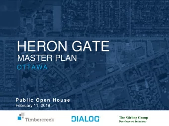 HERON GATE  MASTER PLAN  OTTAWA  Public Open H ouse  February 11, 2019  The Stirling Group