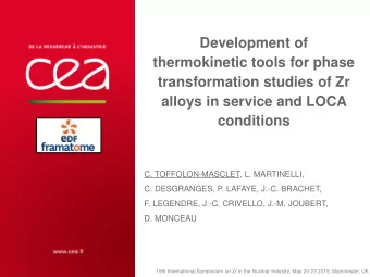 transformation studies of Zr  alloys in service and LOCA  conditions  C. TOFFOLON-MASCLET, L.