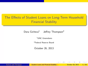 The Effects of Student Loans on Long-Term Household  Financial Stability Dora Gicheva 1 Jeffrey