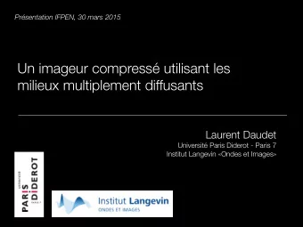 Un imageur compress utilisant les  milieux multiplement diffusants  Laurent Daudet  Universit