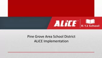 Pine Grove Area School District  ALiCE Implementation  What is ALiCE? ALiCE is an options-based