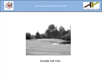 Golf Course Improvement Plan  Dundalk Golf Club  Golf Course Improvement Plan  1. Develop a Plan