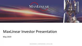 MaxLinear Investor Presentation  May 2019  Disclaimer  Forward-Looking Statements  This
