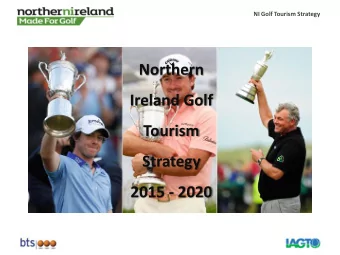 NI Golf Tourism Strategy  Northern  Ireland Golf  Tourism  Strategy  2015 - 2020  NI Golf Tourism