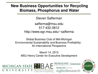 New Business Opportunities for Recycling  Biomass, Phosphorus and Water  Steven Safferman