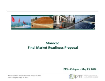 Morocco  Final Market Readiness Proposal PA9  Cologne  May 25, 2014 Moroccos Final Market
