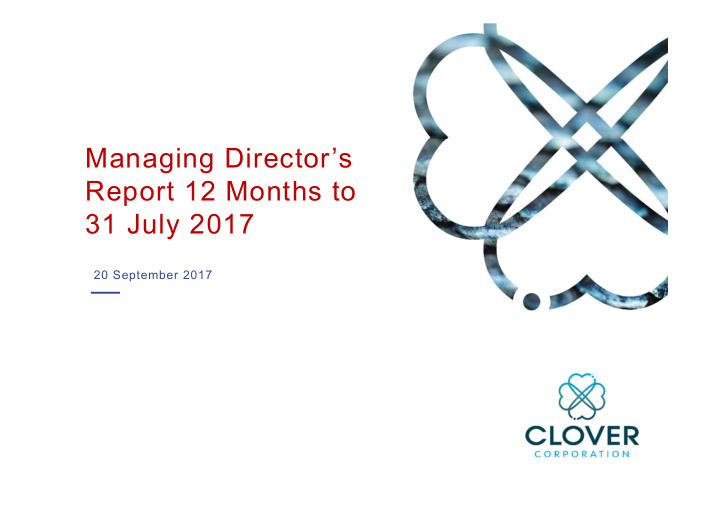 managing director s report 12 months to 31 july 2017