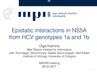 Epistatic interactions in NS5A  from HCV genotypes 1a and 1b  Olga Kalinina  Max Planck Institute