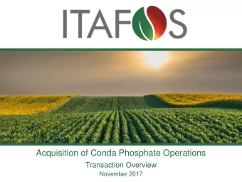 Acquisition of Conda Phosphate Operations  Transaction Overview  November 2017  Cautionary
