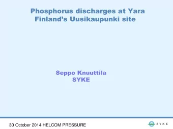 Phosphorus discharges at Yara Finlands Uusikaupunki site  Seppo Knuuttila  SYKE  30 October 2014