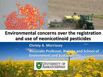 and use of neonicotinoid pesticides  Christy A. Morrissey  Christy A. Morrissey, PhD  Associate