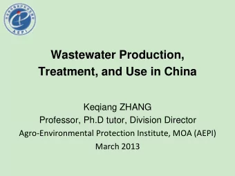 Wastewater Production,  Treatment, and Use in China  Keqiang ZHANG  Professor, Ph.D tutor, Division