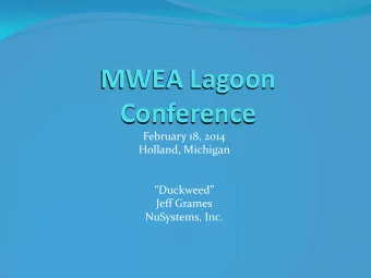 MWEA Lagoon  Conference  February 18, 2014  Holland, Michigan Duckweed  Jeff Grames