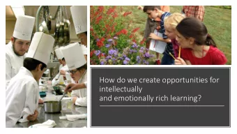 How do we create opportunities for  intellectually  and emotionally rich learning?  Attributes to