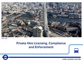Private Hire Licensing, Compliance  and Enforcement  2  In this document, for ease of reference,