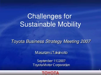 Challenges for  Sustainable Mobility  Toyota Business Strategy Meeting 2007  Toyota Business