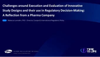 Challenges around Execution and Evaluation of Innovative  Study Designs and their use in Regulatory